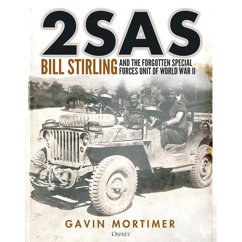 2SAS: Bill Stirling and the forgotten special forces unit of World War II
